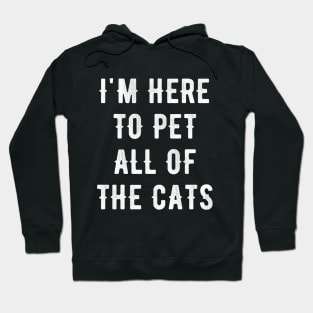 I'm here to pet all of the cats Hoodie